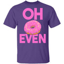 Oh Donut Even T-Shirt CustomCat