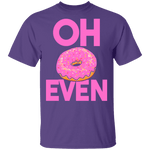 Oh Donut Even T-Shirt CustomCat