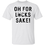 Oh For Lucks Sake T-Shirt CustomCat