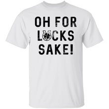 Oh For Lucks Sake T-Shirt