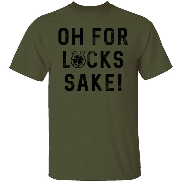 Oh For Lucks Sake T-Shirt CustomCat