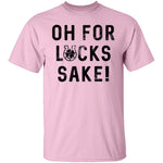 Oh For Lucks Sake T-Shirt CustomCat