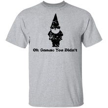 Oh Gnome You Didn't T-Shirt