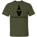 Oh Gnome You Didn't T-Shirt CustomCat