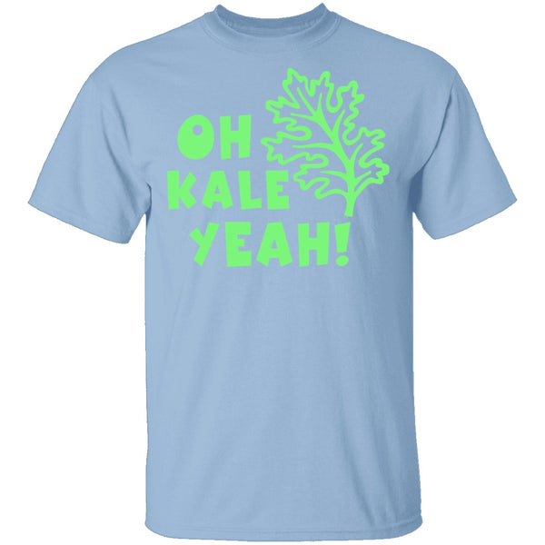 Oh Kale Yeah T-Shirt CustomCat