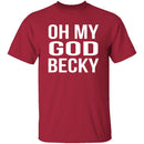 Oh My God Becky T-Shirt CustomCat
