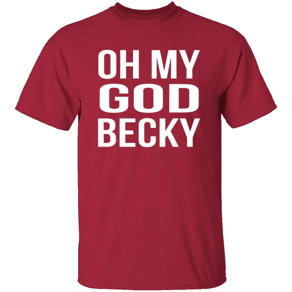 Oh My God Becky T-Shirt CustomCat