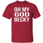 Oh My God Becky T-Shirt CustomCat