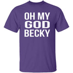 Oh My God Becky T-Shirt CustomCat