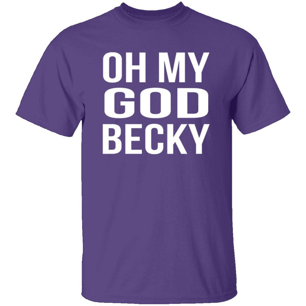 Oh My God Becky T-Shirt CustomCat