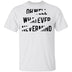 Oh Well Whatever Nevermind T-Shirt CustomCat