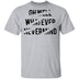 Oh Well Whatever Nevermind T-Shirt CustomCat