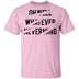 Oh Well Whatever Nevermind T-Shirt CustomCat