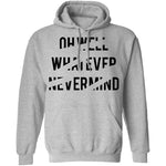 Oh Well Whatever Nevermind T-Shirt CustomCat