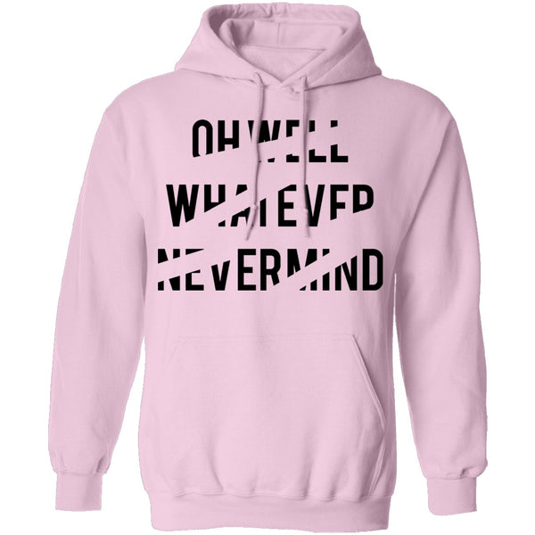 Oh Well Whatever Nevermind T-Shirt CustomCat
