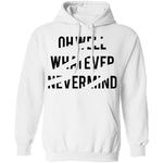Oh Well Whatever Nevermind T-Shirt CustomCat