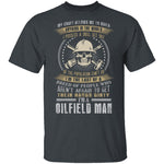 Oilfield Man - Last Of A Dying Breed T-Shirt CustomCat