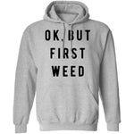 Ok But First Weed T-Shirt CustomCat
