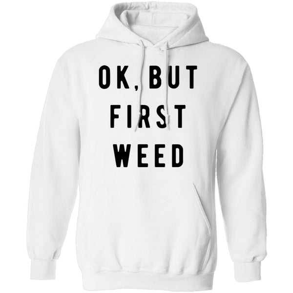 Ok But First Weed T-Shirt CustomCat