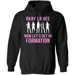 Okay, Ladies Now Lets Get In Formation T-Shirt CustomCat