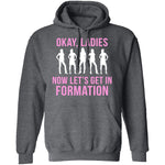 Okay, Ladies Now Lets Get In Formation T-Shirt CustomCat