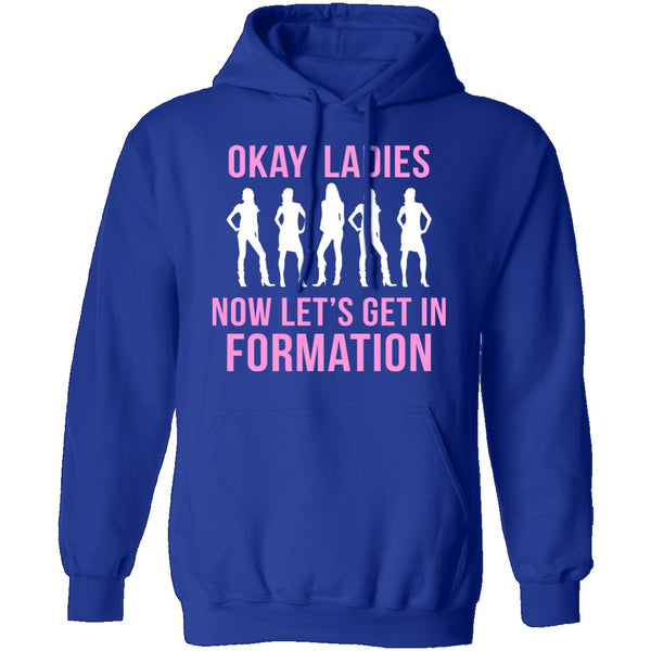 Okay, Ladies Now Lets Get In Formation T-Shirt CustomCat