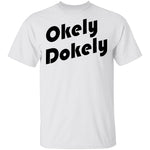 Okely Dokely T-Shirt CustomCat