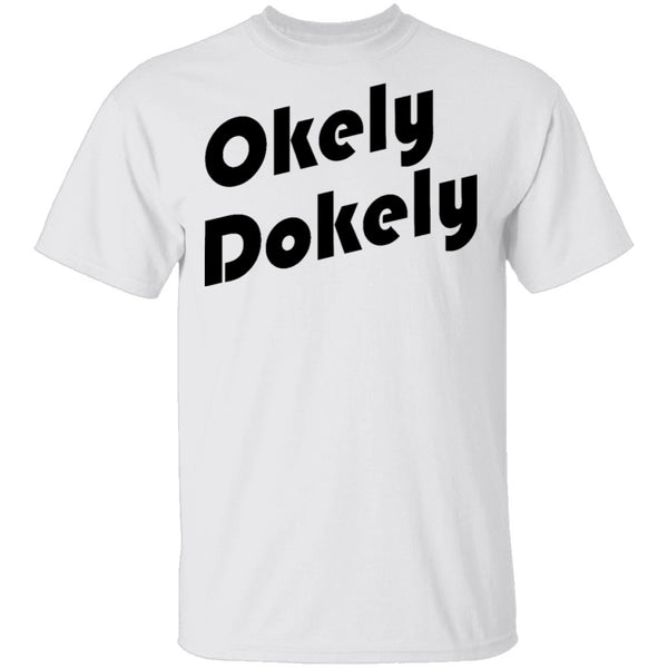 Okely Dokely T-Shirt CustomCat