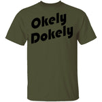 Okely Dokely T-Shirt CustomCat