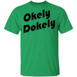 Okely Dokely T-Shirt CustomCat