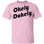 Okely Dokely T-Shirt CustomCat