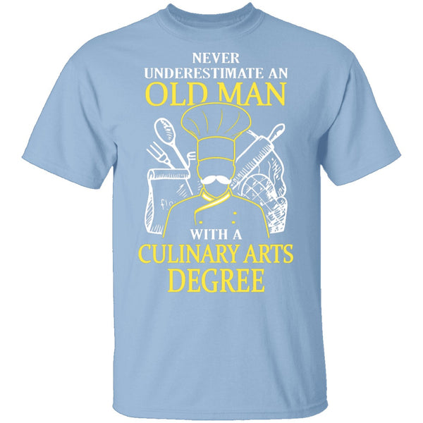 Old Man With A Culinary Arts Degree T-Shirt CustomCat
