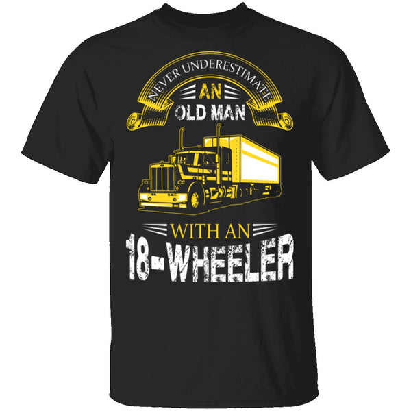 Old Man With An 18-Wheeler T-Shirt CustomCat