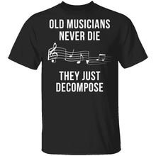 Old Musicians Just Decompose T-Shirt