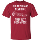 Old Musicians Just Decompose T-Shirt CustomCat