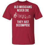Old Musicians Just Decompose T-Shirt CustomCat