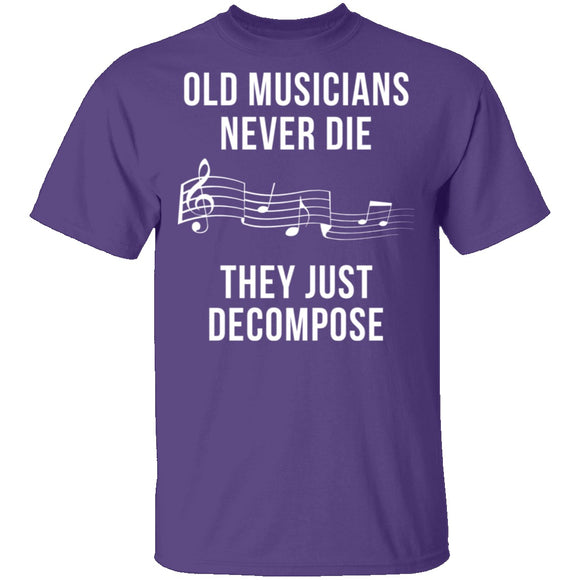 Old Musicians Just Decompose T-Shirt CustomCat
