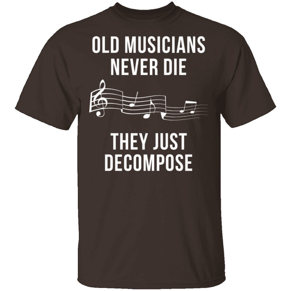 Old Musicians Just Decompose T-Shirt CustomCat