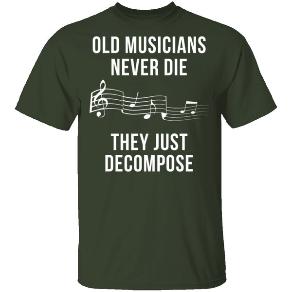 Old Musicians Just Decompose T-Shirt CustomCat
