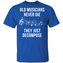 Old Musicians Just Decompose T-Shirt CustomCat