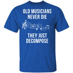 Old Musicians Just Decompose T-Shirt CustomCat