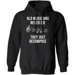 Old Musicians Just Decompose T-Shirt CustomCat