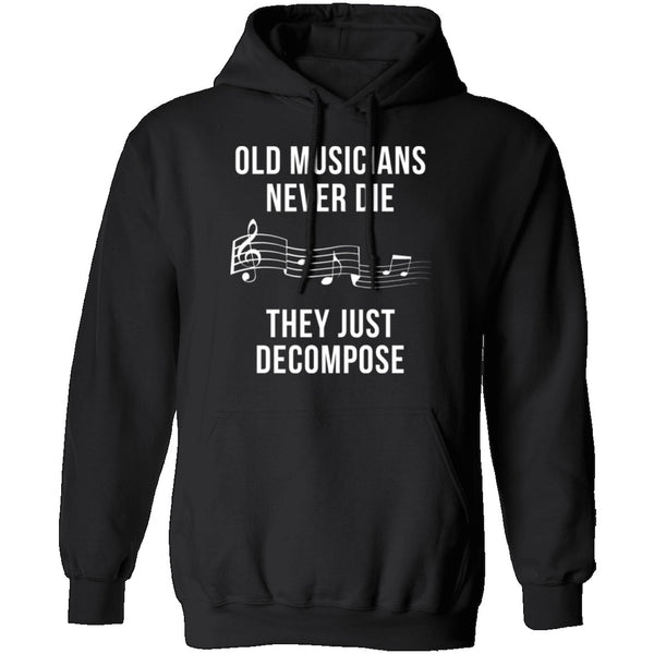 Old Musicians Just Decompose T-Shirt CustomCat