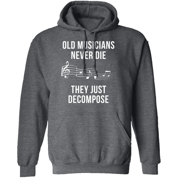 Old Musicians Just Decompose T-Shirt CustomCat