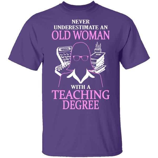 Old Women With A Teaching Degree T-Shirt CustomCat