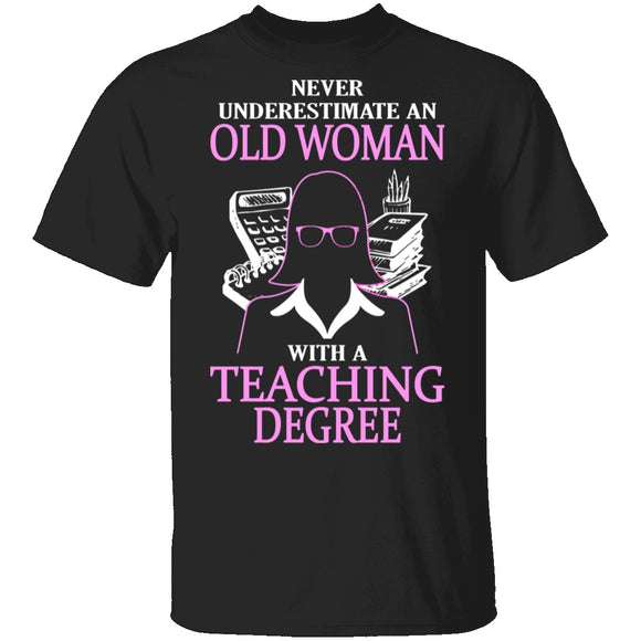 Old Women With A Teaching Degree T-Shirt CustomCat