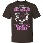 Old Women With A Teaching Degree T-Shirt CustomCat