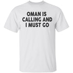 Oman Is Calling And I Must Go T-Shirt CustomCat