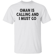 Oman Is Calling And I Must Go T-Shirt
