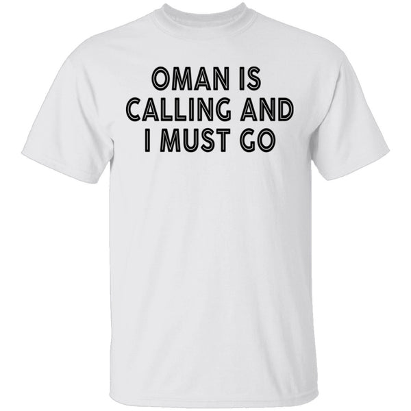 Oman Is Calling And I Must Go T-Shirt CustomCat